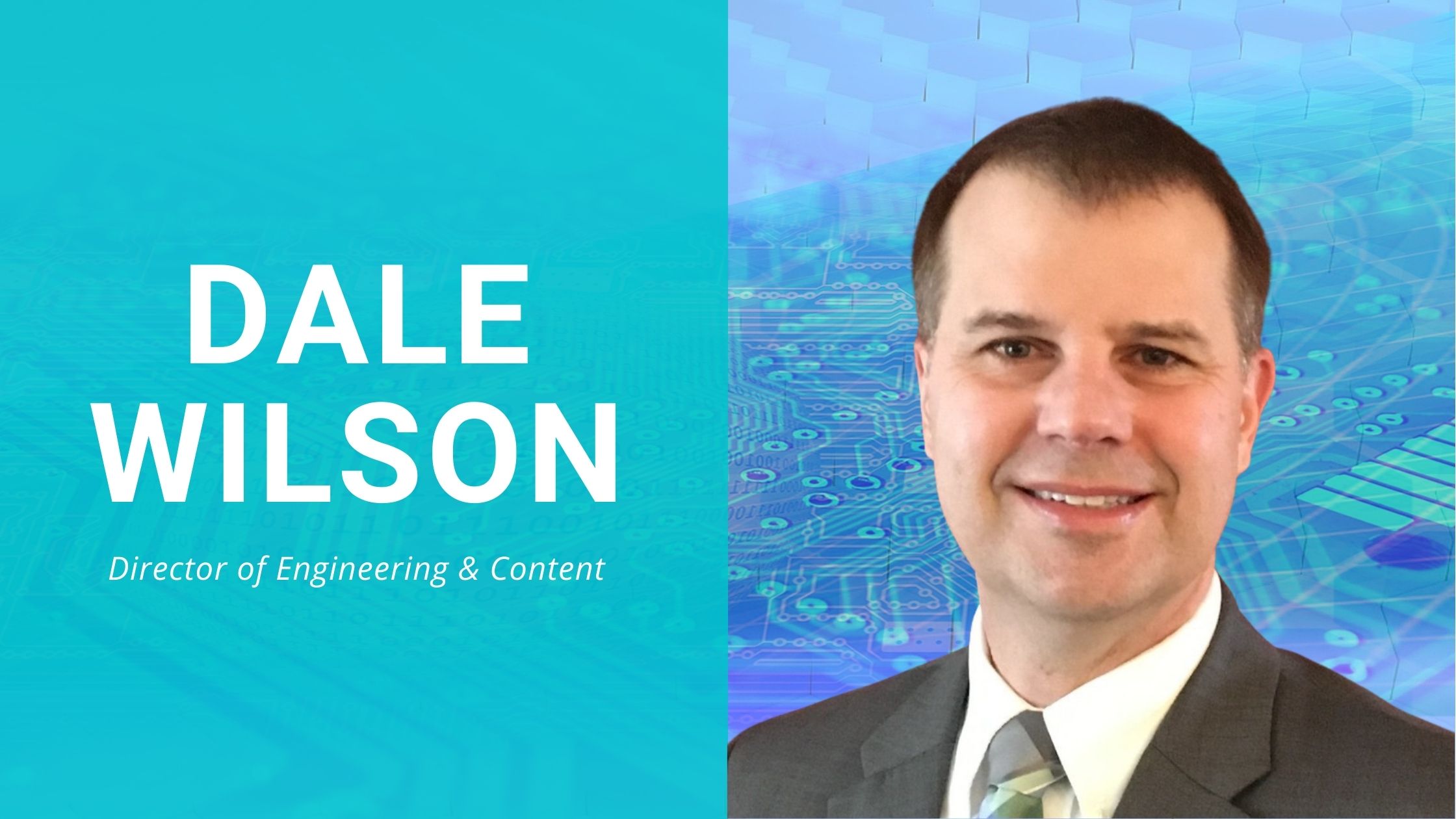 Meet Dale Wilson, Our New Director of Engineering & Content