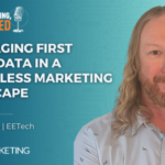 Leveraging First Party Data in a Cookieless Marketing Landscape