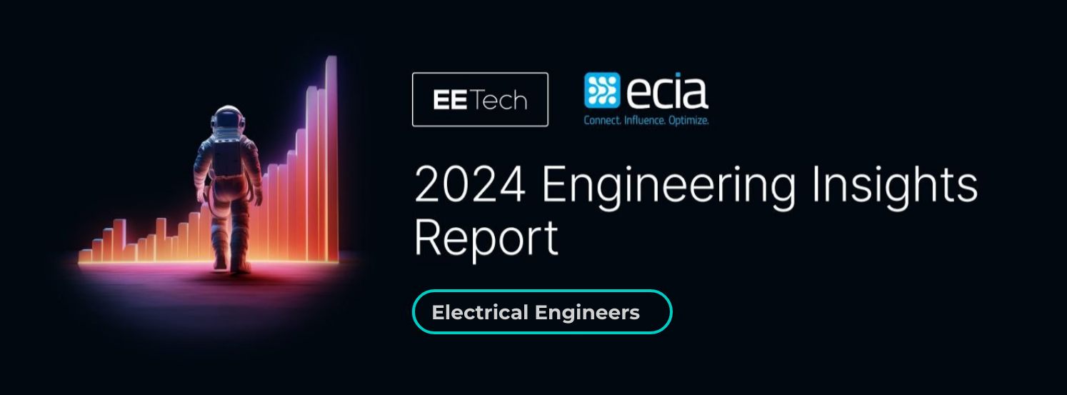 Access EETech’s 2024 Engineering Insights Report: An Electronics Industry Reveal of the Latest Trends and Insights